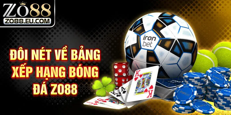 Đôi nét về bảng xếp hạng bóng đá ZO88