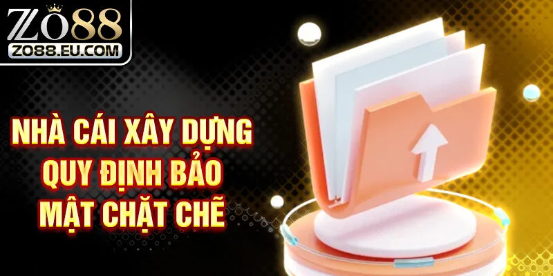 Nhà cái xây dựng quy định bảo mật chặt chẽ