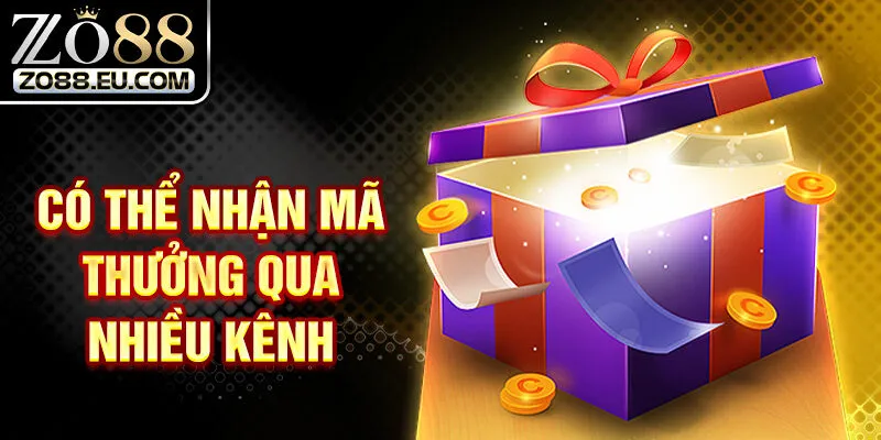 Có thể nhận mã thưởng qua nhiều kênh
