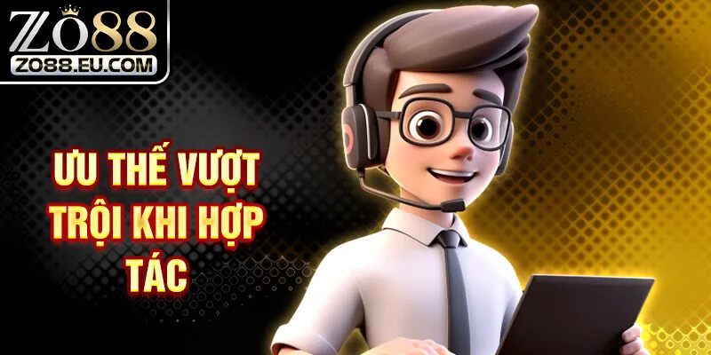 Ưu thế vượt trội khi hợp tác