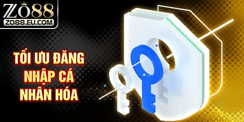 Tối ưu đăng nhập cá nhân hóa
