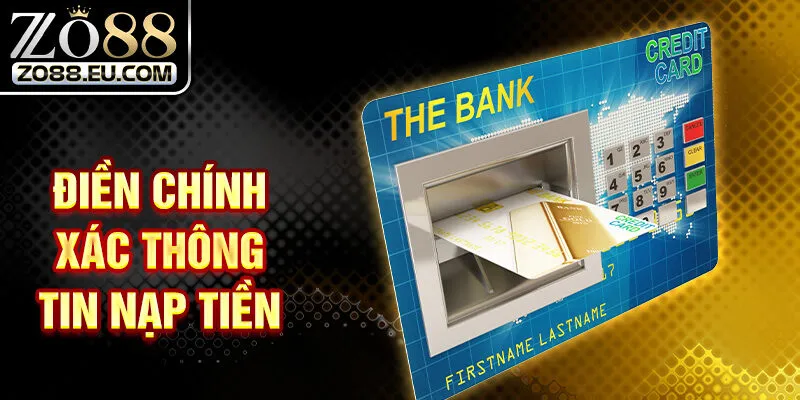 Điền chính xác thông tin nạp tiền