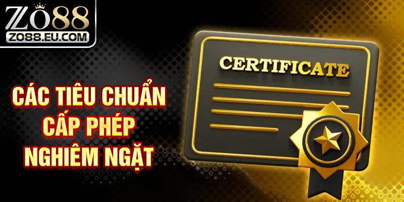 3 tiêu chuẩn cấp phép nghiêm ngặt