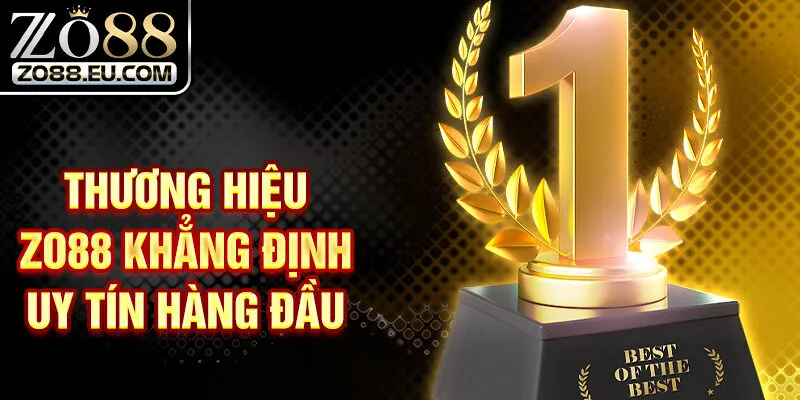 Thương hiệu ZO88 khẳng định uy tín hàng đầu