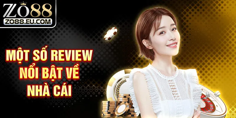 Một số review nổi bật về nhà cái